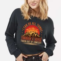 I Can Do All Things Through A Verse Taken Out Of Context Cropped Pullover Crew