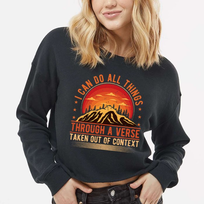 I Can Do All Things Through A Verse Taken Out Of Context Cropped Pullover Crew