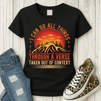I Can Do All Things Through A Verse Taken Out Of Context Womens T-Shirt