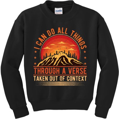I Can Do All Things Through A Verse Taken Out Of Context Kids Sweatshirt