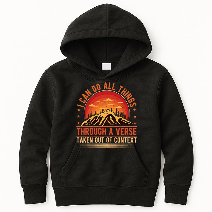 I Can Do All Things Through A Verse Taken Out Of Context Kids Hoodie