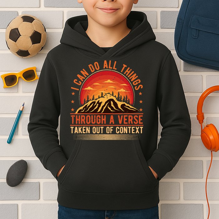 I Can Do All Things Through A Verse Taken Out Of Context Kids Hoodie