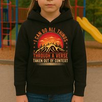I Can Do All Things Through A Verse Taken Out Of Context Kids Hoodie