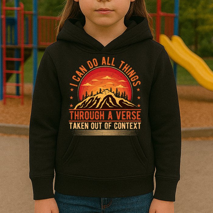 I Can Do All Things Through A Verse Taken Out Of Context Kids Hoodie