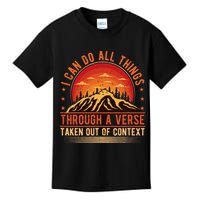 I Can Do All Things Through A Verse Taken Out Of Context Kids T-Shirt