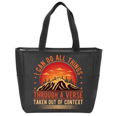 I Can Do All Things Through A Verse Taken Out Of Context Zip Tote Bag