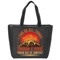 I Can Do All Things Through A Verse Taken Out Of Context Zip Tote Bag