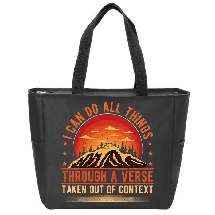 I Can Do All Things Through A Verse Taken Out Of Context Zip Tote Bag