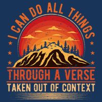 I Can Do All Things Through A Verse Taken Out Of Context Infant Baby Jersey Bodysuit