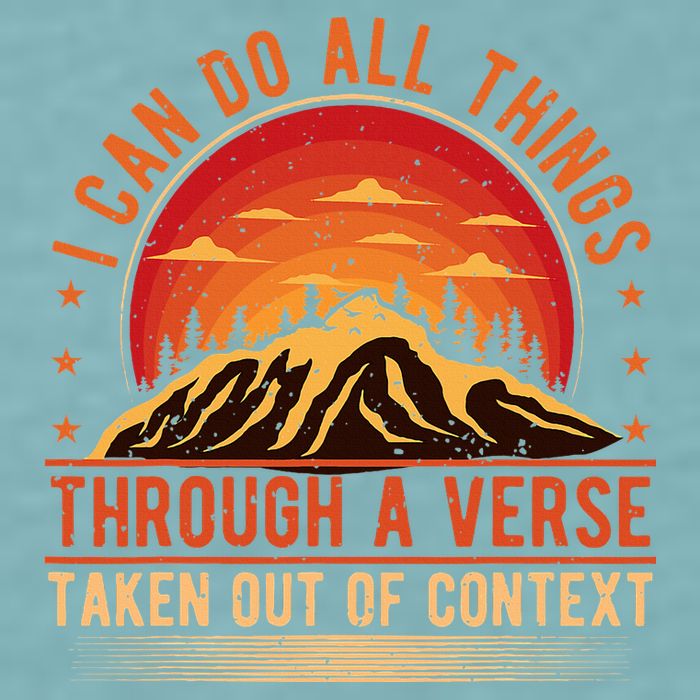 I Can Do All Things Through A Verse Taken Out Of Context Sueded Cloud Jersey T-Shirt