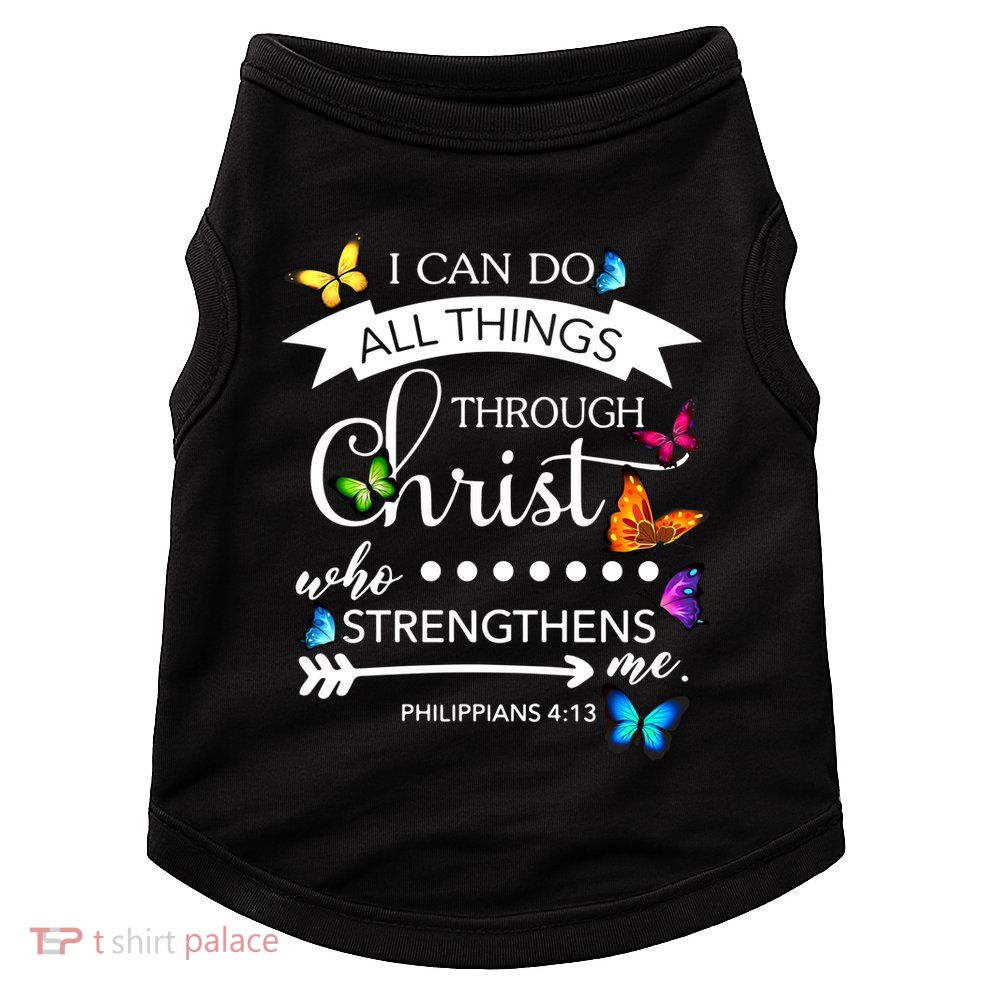 I Can Do All Things Through Christ Butterfly Art Religion Gift Doggie Tank