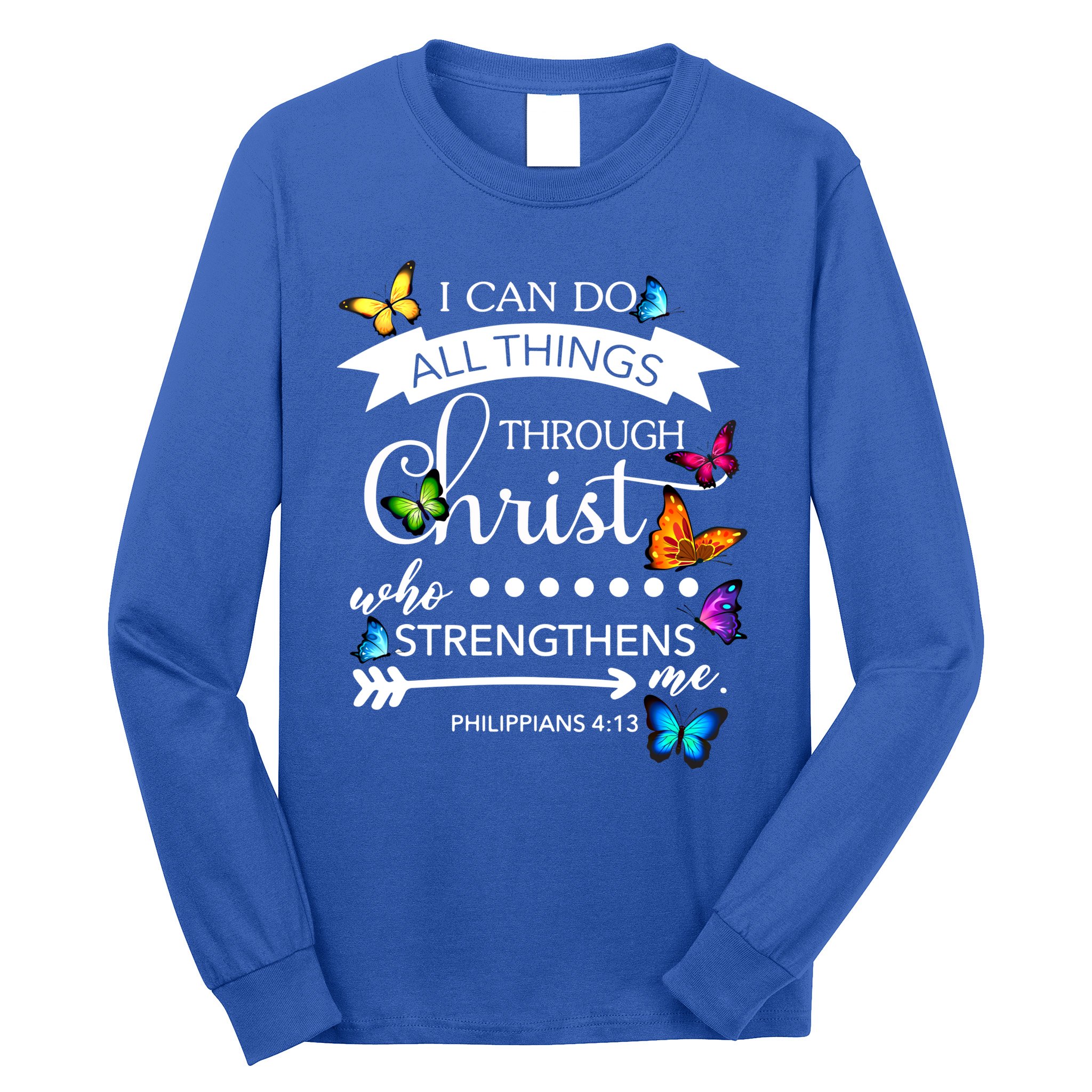 I Can Do All Things Through Christ Butterfly Art Religion Gift Long Sleeve Shirt