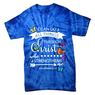 I Can Do All Things Through Christ Butterfly Art Religion Gift Tie-Dye T-Shirt