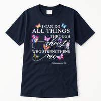 I Can Do All Things Through Christ Butterfly Art Religious TShirt Tall T-Shirt