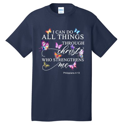 I Can Do All Things Through Christ Butterfly Art Religious TShirt Tall T-Shirt