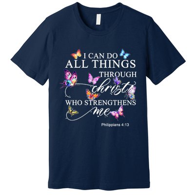 I Can Do All Things Through Christ Butterfly Art Religious TShirt Premium T-Shirt