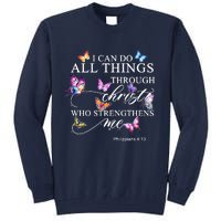 I Can Do All Things Through Christ Butterfly Art Religious TShirt Tall Sweatshirt