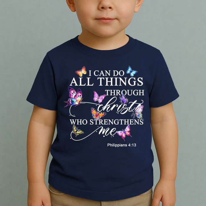 I Can Do All Things Through Christ Butterfly Art Religious TShirt Toddler T-Shirt