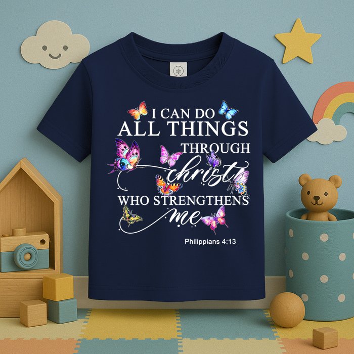 I Can Do All Things Through Christ Butterfly Art Religious TShirt Toddler T-Shirt