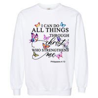 I Can Do All Things Through Christ Butterfly Art Religious TShirt Garment-Dyed Sweatshirt