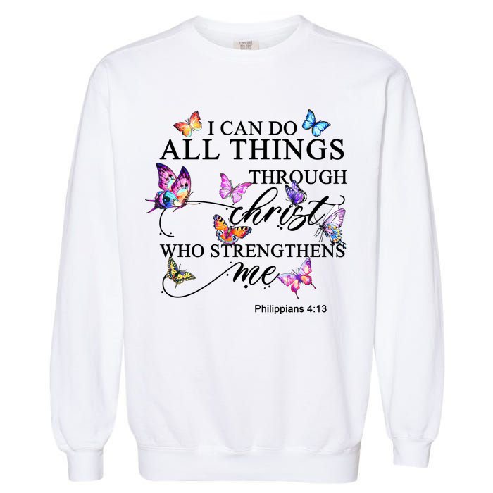 I Can Do All Things Through Christ Butterfly Art Religious TShirt Garment-Dyed Sweatshirt