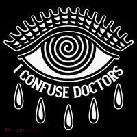 I Confuse Doctors T-Shirt