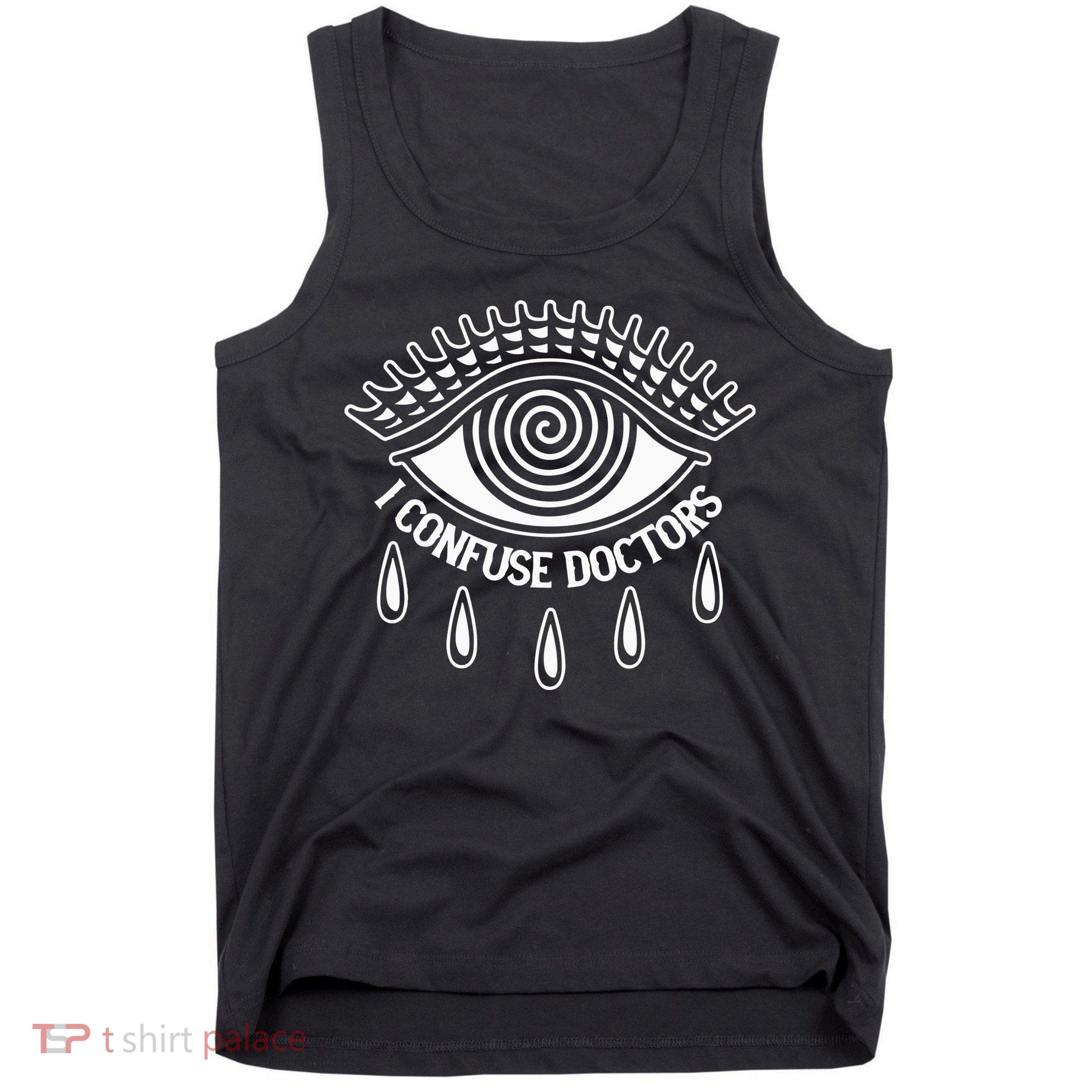 I Confuse Doctors Tank Top