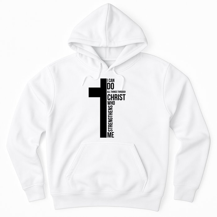 I Can Do All Things Through Christ Who Strengthens Me Cross Hoodie
