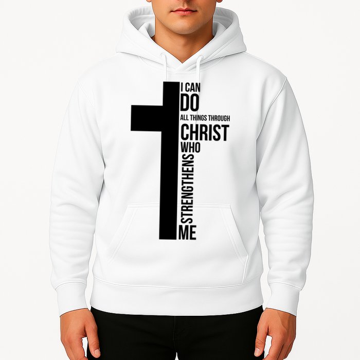I Can Do All Things Through Christ Who Strengthens Me Cross Hoodie