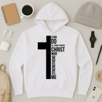 I Can Do All Things Through Christ Who Strengthens Me Cross Hoodie