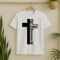 I Can Do All Things Through Christ Who Strengthens Me Cross T-Shirt