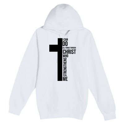 I Can Do All Things Through Christ Who Strengthens Me Cross Premium Pullover Hoodie