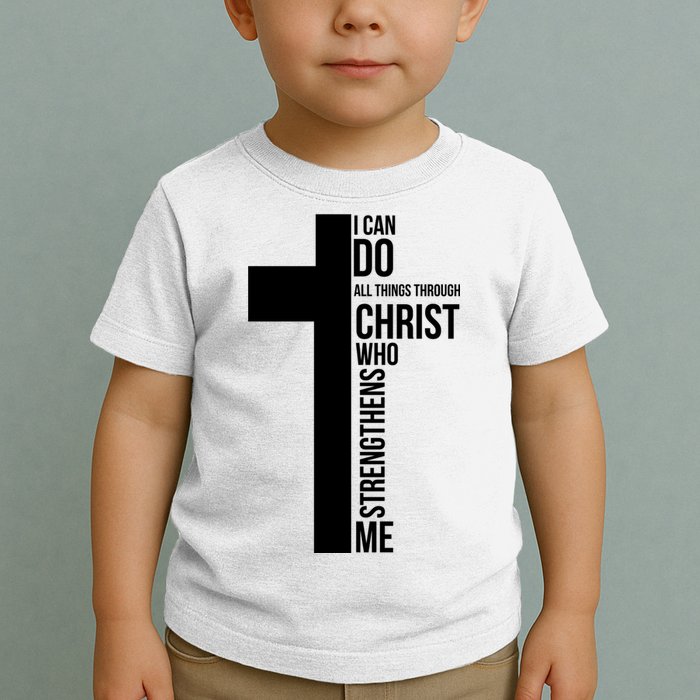 I Can Do All Things Through Christ Who Strengthens Me Cross Toddler T-Shirt