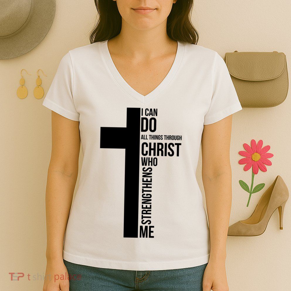 I Can Do All Things Through Christ Who Strengthens Me Cross Women's V-Neck T-Shirt