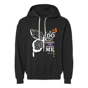 I Can Do All Things Through Christ Butterfly Art Religious Funny Gift Garment-Dyed Fleece Hoodie