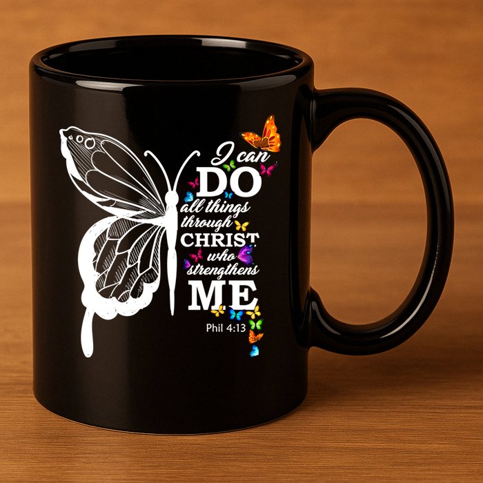 I Can Do All Things Through Christ Butterfly Art Religious Funny Gift 11oz C Handle Ceramic Mug