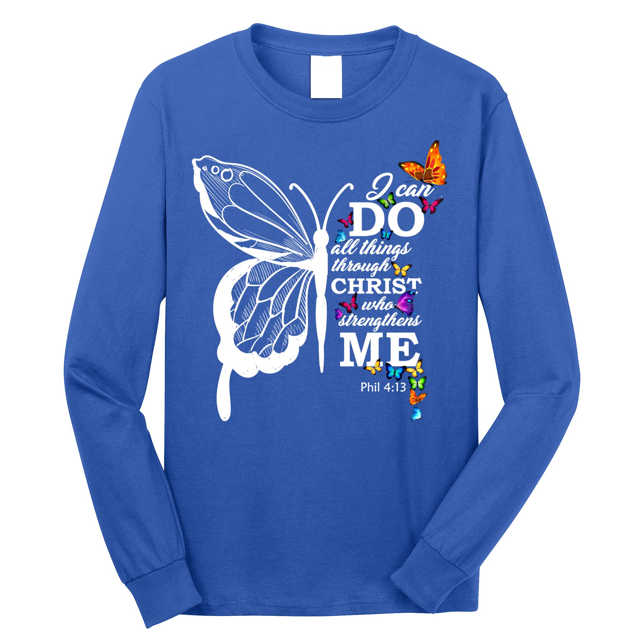I Can Do All Things Through Christ Butterfly Art Religious Funny Gift Long Sleeve Shirt