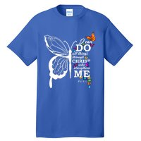 I Can Do All Things Through Christ Butterfly Art Religious Funny Gift Tall T-Shirt