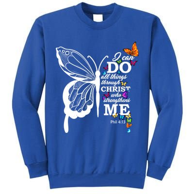 I Can Do All Things Through Christ Butterfly Art Religious Funny Gift Tall Sweatshirt