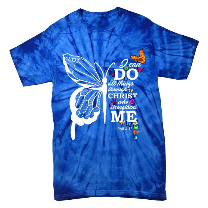 I Can Do All Things Through Christ Butterfly Art Religious Funny Gift Tie-Dye T-Shirt