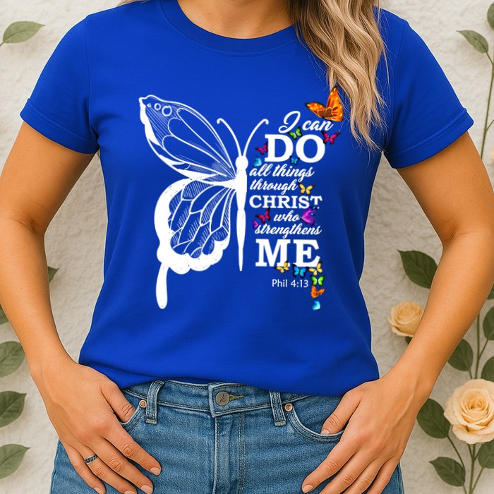 I Can Do All Things Through Christ Butterfly Art Religious Funny Gift Womens T-Shirt