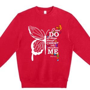 I Can Do All Things Through Christ Butterfly Art Religious Funny Gift Premium Crewneck Sweatshirt