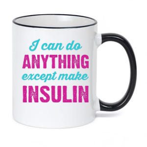 I Can Do Anything Except Make Insulin Funny Diabetes 11oz Black Color Changing Mug