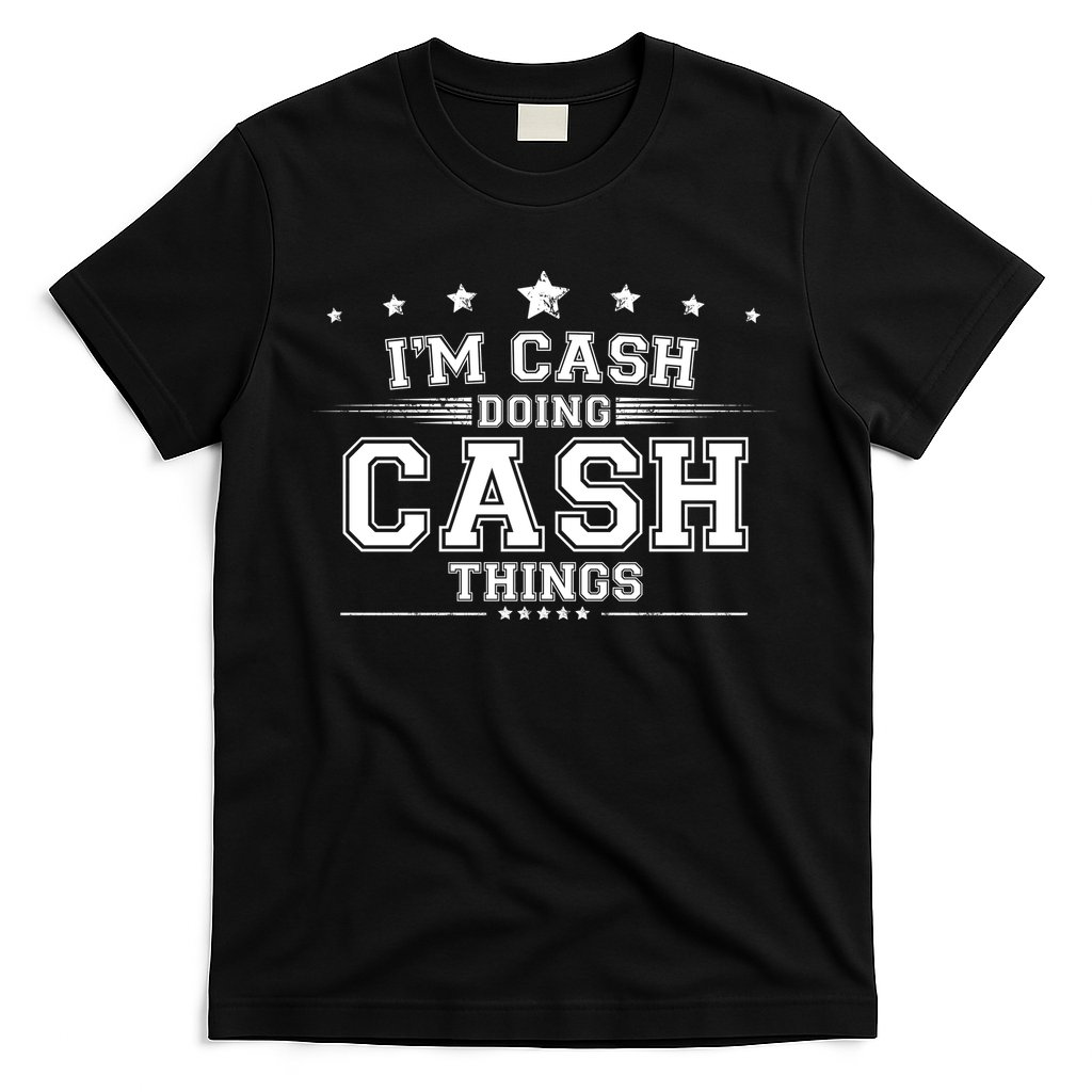 Im Cash Doing Cash Things T-Shirt