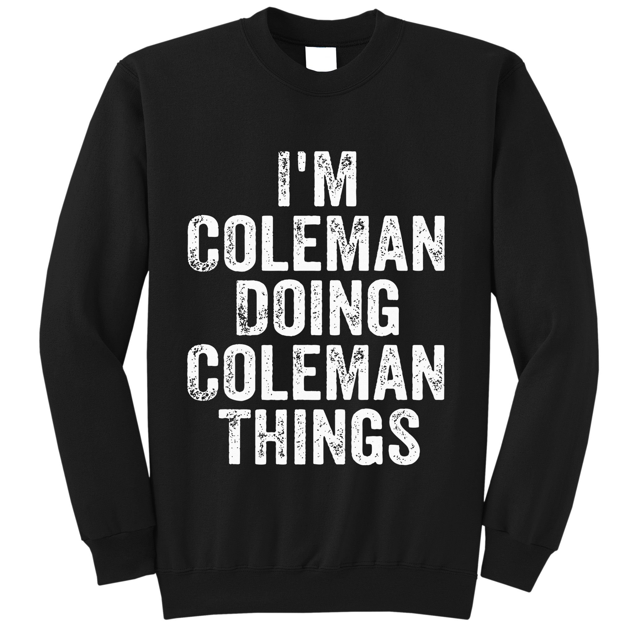 I'm Coleman Doing Coleman Things Personalized Name Sweatshirt