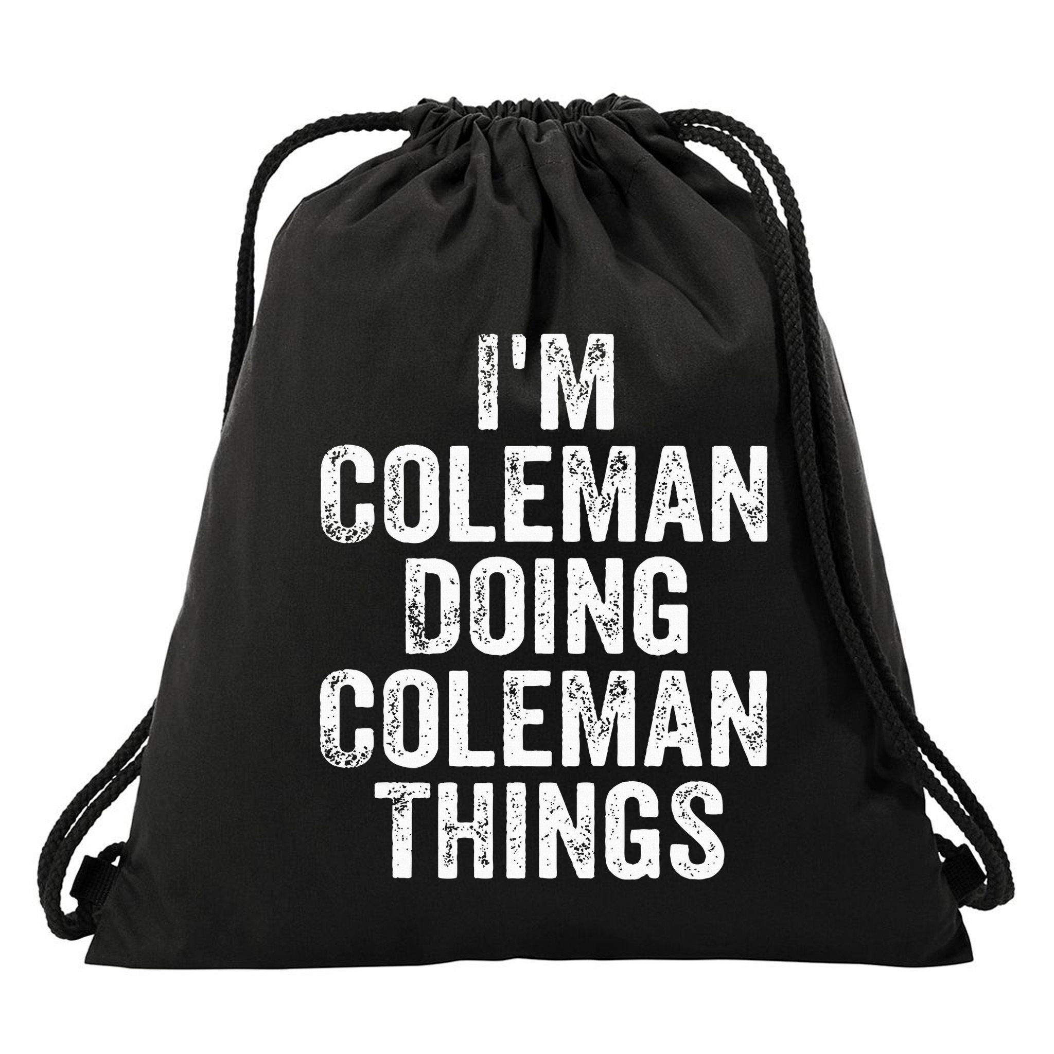I'm Coleman Doing Coleman Things Personalized Name Drawstring Bag