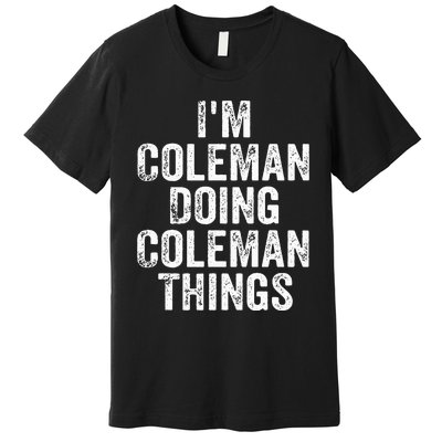 I'm Coleman Doing Coleman Things Personalized Name Premium T-Shirt