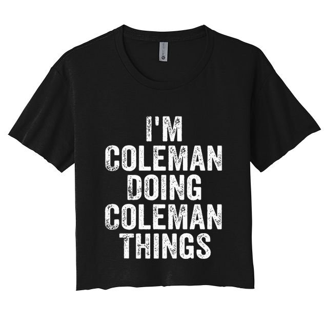 I'm Coleman Doing Coleman Things Personalized Name Women's Crop Top Tee