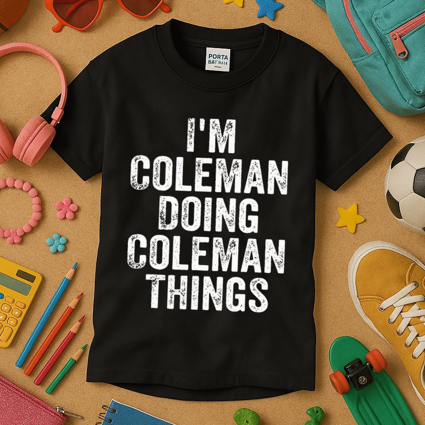 I'm Coleman Doing Coleman Things Personalized Name Kids T-Shirt