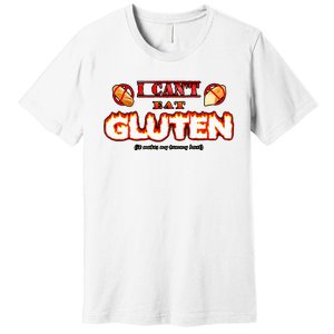 I Cant Eat Gluten It Makes My Tummy Hurt Premium T-Shirt